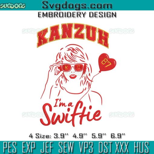 Kanzuh Im A Swiftie 87 Embroidery, Travis Kelce With Love Taylor Embroidery