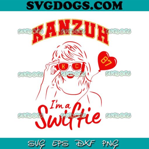 Kanzuh Im A Swiftie 87 SVG, Travis Kelce With Love Taylor SVG PNG DXF EPS