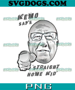 Kemo says Straight Home Kid PNG