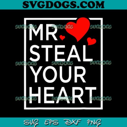 Mr Steal Your Heart SVG, Valentines Day SVG PNG EPS DXF