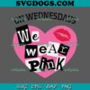 On Wednesday We Wear Pink Breast Cancer SVG, Cancer Warrior SVG PNG EPS DXF