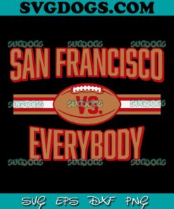 San Francisco VS Everybody SVG, 49ers Football SVG PNG DXF EPS