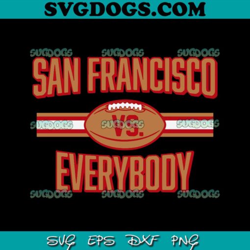 San Francisco VS Everybody SVG, 49ers Football SVG PNG DXF EPS