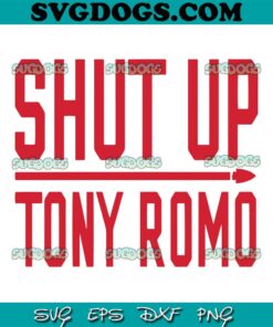 Shut Up Tony Romo SVG, Kansas City Chiefs SVG PNG DXF EPS