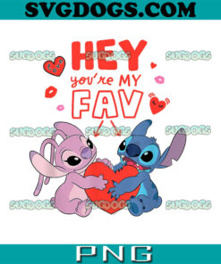 Stitch Hey Youre My Fav PNG, Valentine’s Day PNG