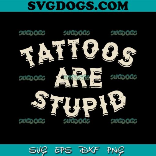 Tattoos Are Stupid SVG