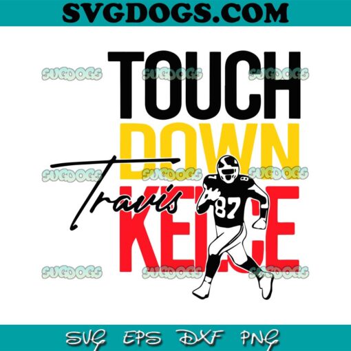 Touchdown Travis Kelce SVG, Chiefs Player SVG PNG DXF EPS