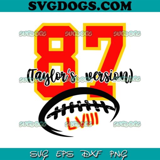 Travis Kelce 87 Taylors Version Football Super Bowl LVIII SVG, Kansas City Chiefs SVG PNG EPS DXF