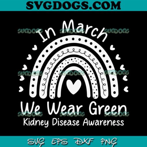 We Wear Green Kidney Disease Awareness CKD Month SVG, Awareness Rainbow SVG PNG EPS DXF