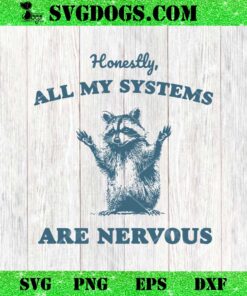 All My Systems Are Nervous SVG, Opossum SVG PNG EPS DXF