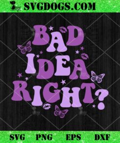 Bad Idea Right SVG PNG, Olivia Rodrigo SVG, Bad Idea Right SVG