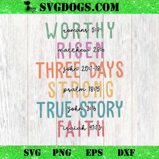 Easter Christian SVG, Worthy Risen Three Days Strong True Story Faith SVG, A Lot Can Happen In 3 Days SVG PNG EPS DXF