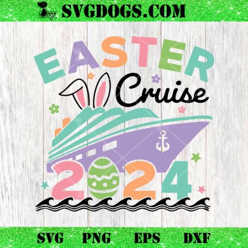 Easter Cruise 2024 SVG, Easter Trip SVG, Funny Easter Cruise SVG PNG EPS DXF