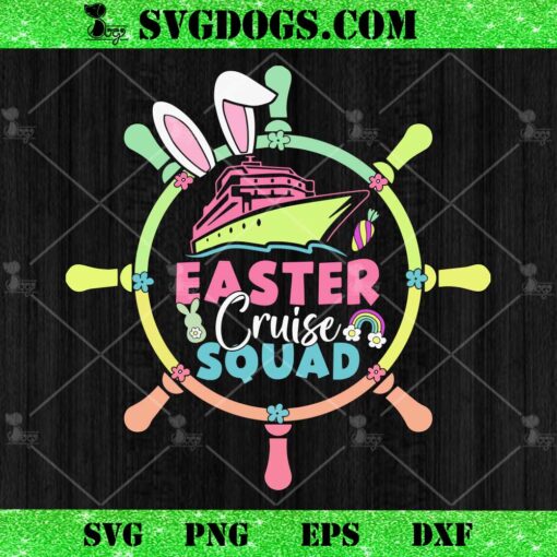 Easter Cruise Squad SVG, Family Matching Vacation SVG, Easter Day 2024 SVG PNG EPS DXF