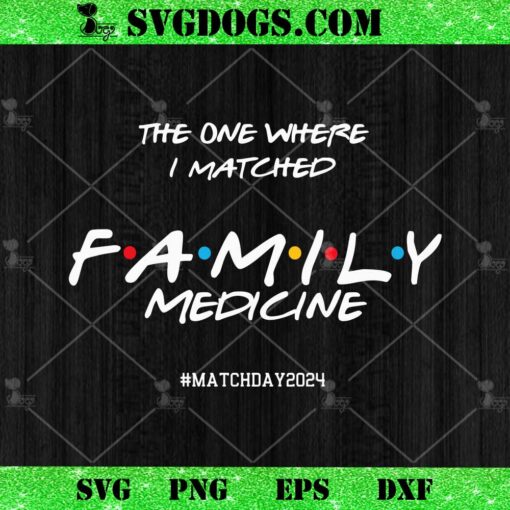 Family Medicine Match Day 2024 SVG, Family Med Match Day SVG PNG EPS DXF