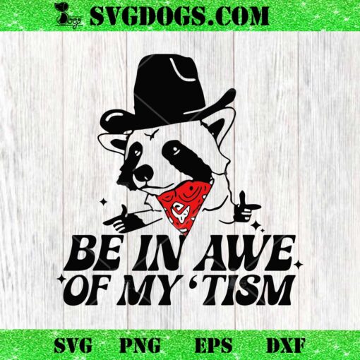 Funny Be In Awe Of My ‘Tism SVG, Panda Cowboy SVG, Bear SVG PNG DXF EPS