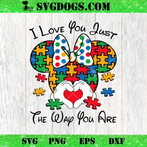 I Love You Just The Way You Are Minnie Austim SVG, Disney Austim SVG PNG DXF EPS