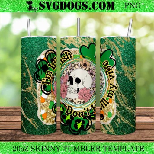 I’m Irish Don’t Kill My Vibe 20oz Tumbler Wrap PNG, St Patrick Day Skull 20oz Tumbler Wrap PNG File