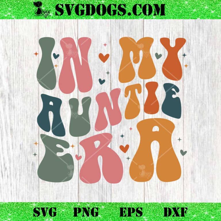 In My Auntie Era SVG, Auntie Era SVG PNG EPS DXF