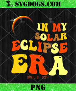 In My Solar Eclipse Era April 8 2024 PNG, Total Eclipse Groovy PNG