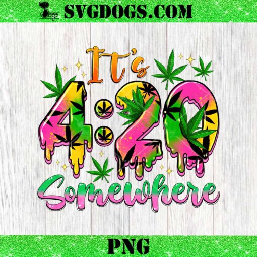 It’s 4 20 Somewhere PNG, Weed Leaf PNG, Smoking PNG