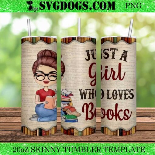 Just A Girl Who Loves Books 20oz Tumbler Wrap PNG, Books School 20oz Tumbler Wrap PNG File