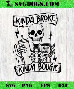 Kinda Broke Kinda Bougie SVG, Skeleton Spare Change SVG PNG DXF EPS