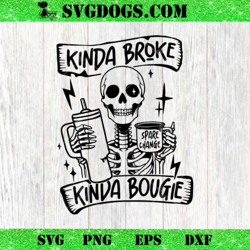 Kinda Broke Kinda Bougie SVG, Skeleton Spare Change SVG PNG DXF EPS