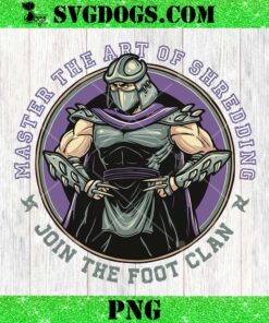 Master The Art of Shredding PNG, Join The Foot Clan PNG, The Shredder PNG