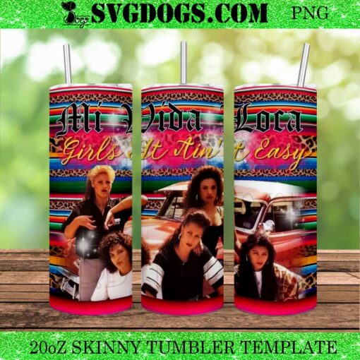 Mi vida Loca 20oz Tumbler Wrap PNG, Girls It Ain’t Easy 20oz Tumbler Wrap PNG File