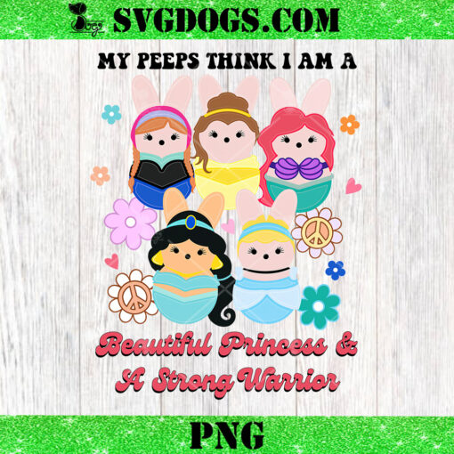 My Peeps Think I Am A Beautiful Princess And A Strong Warrior PNG, Disney Princess Easter Bunny PNG