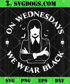 Skeleton Hand On Wednesdays SVG PNG, We Wear Black SVG, Spooky Skeleton SVG PNG EPS DXF