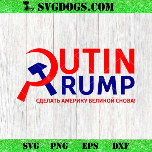 Putin Trump Make Russia Great Again SVG, Putin SVG PNG EPS DXF