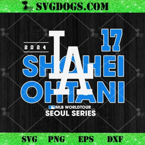 Shohei Ohtani MLB World Tour Seoul Series 2024 SVG, Shohei Ohtani 17 SVG PNG DXF EPS