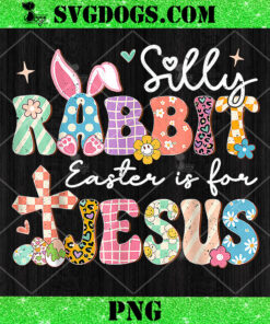 Silly Rabbit Easter Is For Jesus PNG, Cute Bunny Christian Faith PNG
