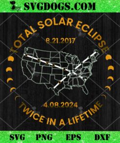 Solar Eclipse Twice In Lifetime 2024 SVG, Total Solar Eclipse SVG PNG EPS DXF