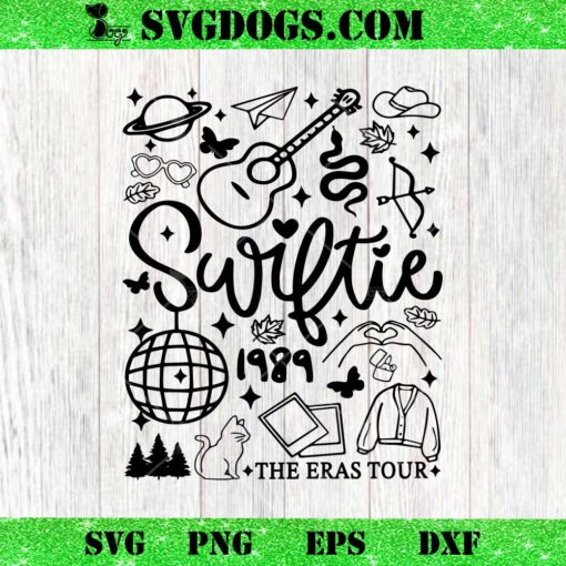 Swiftie 1989 The Eras Tour SVG, Taylor Swift SVG PNG DXF EPS