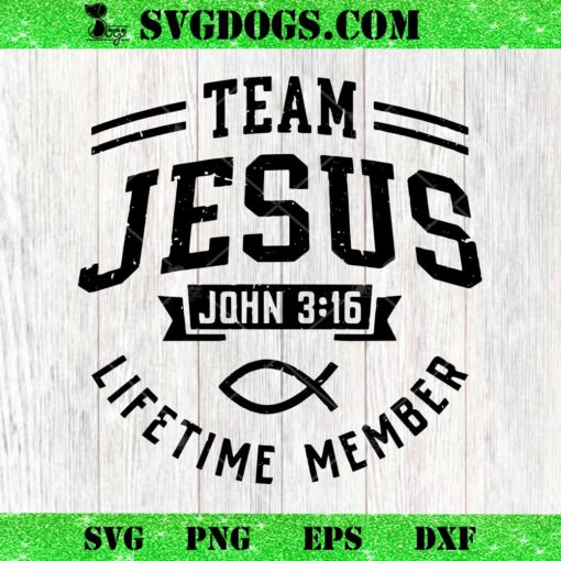 Team Jesus Christian Faith Religious SVG, Team Jesus Lifetime Member SVG PNG EPS DXF