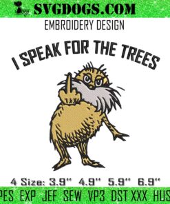 The Lorax I Speak For The Trees Embroidery, Dr Seuss Embroidery