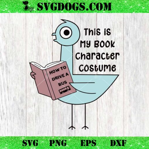 This Is My Book Character Costume SVG, Pigeon How To Drive A Bus SVG PNG EPS DXF