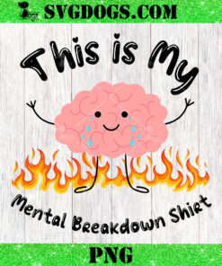 This Is My Mental Vreakdown Shirt PNG