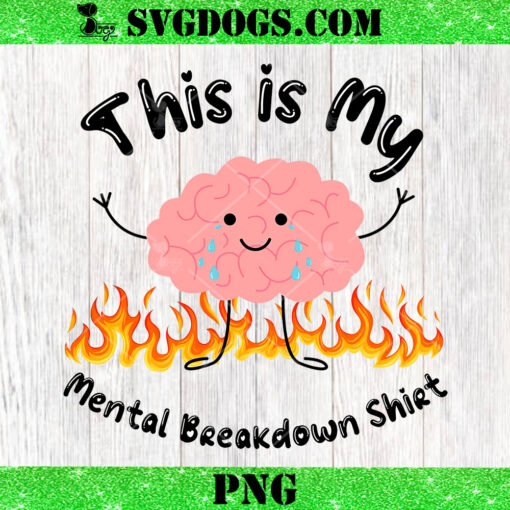 This Is My Mental Vreakdown Shirt PNG