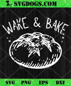 Wake And Bake SVG, Feast Meal Dinner Chef SVG PNG EPS DXF