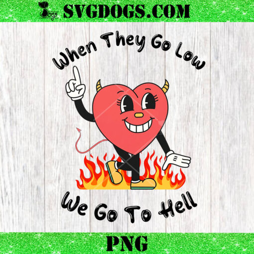 When They Go Low We Go To Hell PNG, Heart Devil PNG