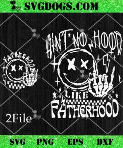 Aint No Hood Like Fatherhood SVG Bundle, Gatherhood SVG PNG EPS DXF