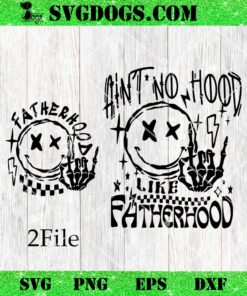 Aint No Hood Like Fatherhood SVG, Papa SVG PNG EPS DXF