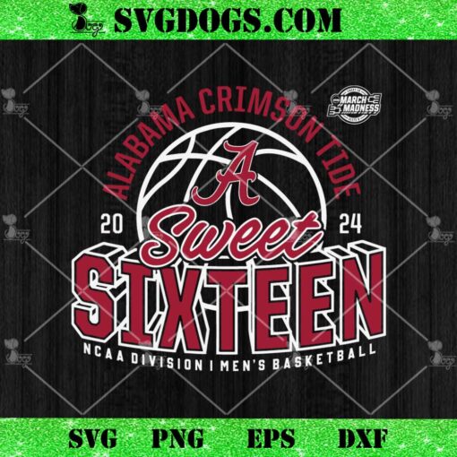 Alabama Crimson Tide Sweet Sixteen SVG, 2024 NCAA Men’s Basketball Tournament March Madness SVG PNG EPS DXF