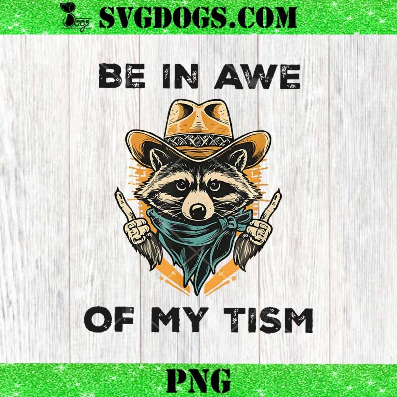 Be In Awe Of My Tism Autism Awareness PNG