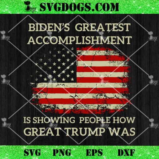 Bidens Greatest Accomplishment Is Showing Trump Was SVG, Donald Trump SVG PNG EPS DXF