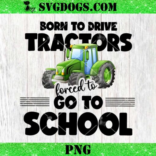 Born To Drive Tractors Forced to Go to School PNG